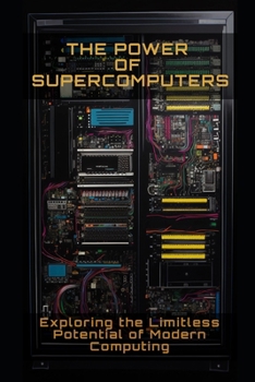 Paperback The Power of Supercomputers: Exploring the limitless potential of modern computing Book