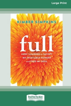 Paperback Full: How I Learned to Satisfy My Insatiable Hunger and Feed My Soul (16pt Large Print Edition) [Large Print] Book