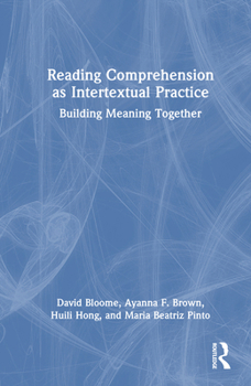 Hardcover Reading Comprehension as Intertextual Practice: Building Meaning Together Book