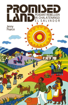 Paperback Promised Land: Peasant Rebellion in Chalatenango, El Salvador Book