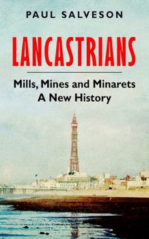 Hardcover Lancastrians: Mills, Mines and Minarets: A New History Book