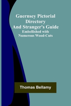 Paperback Guernsey Pictorial Directory and Stranger's Guide; Embellished with Numerous Wood-cuts Book