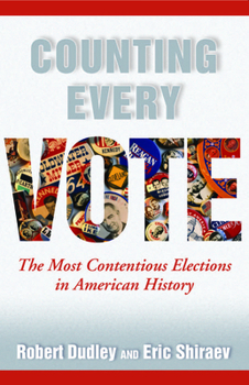 Hardcover Counting Every Vote: The Most Contentious Elections in American History Book