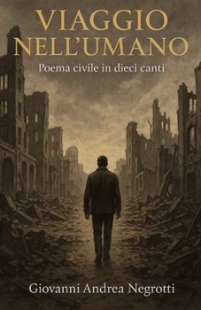 VIAGGIO NELL'UMANO: POEMA CIVILE IN DIECI CANTI (Italian Edition)