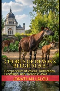 Paperback Chorus of Devoxx - Belgium 2025: Compendium of Voices, Reflections, Learnings, and Trends in Java Book