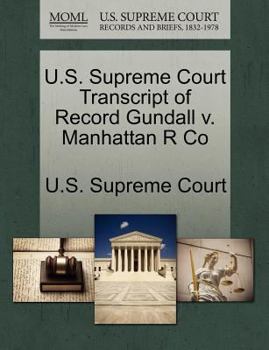 Paperback U.S. Supreme Court Transcript of Record Gundall V. Manhattan R Co Book