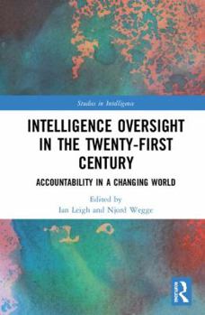 Hardcover Intelligence Oversight in the Twenty-First Century: Accountability in a Changing World Book
