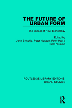 Paperback The Future of Urban Form: The Impact of New Technology Book