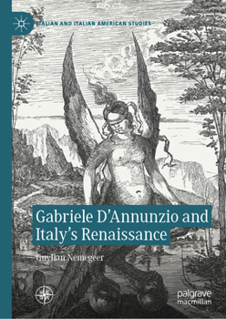 Gabriele d'Annunzio and Italy's Renaissance (Italian and Italian American Studies)