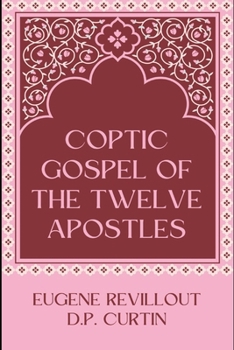Paperback Coptic Gospel of the Twelve Apostles Book