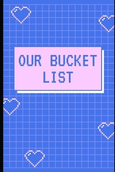 Paperback Our Bucket List: : Trendy Blue and Pink Gamer Style with Hearts: 100 Journal Entries for Creating an Adventurous and Inspirational Life Book