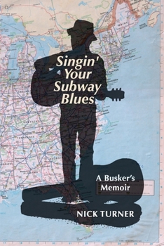 Paperback Singin' Your Subway Blues: A Busker's Memoir Book