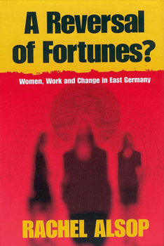 Paperback A Reversal of Fortunes?: Women, Work, and Change in East Germany Book