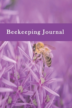 BeeKeeping Journal: Journal To Track Beekeeping, Notebook Gift for Beekeepers-120 Pages(6"x9") Matte Cover Finish