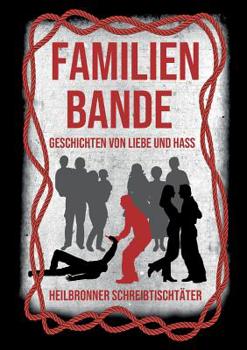 Familienbande - Geschichten von Liebe und Hass (German Edition)