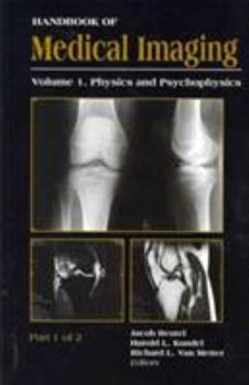 Handbook of Medical Imaging, Volume 1. Physics and Psychophysics (SPIE Press Monograph Vol. PM79)