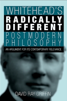 Paperback Whitehead's Radically Different Postmodern Philosophy: An Argument for Its Contemporary Relevance Book