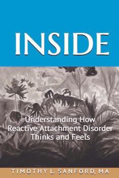 Paperback Inside: Understanding How Reactive Attachment Disorder Thinks and Feels Book