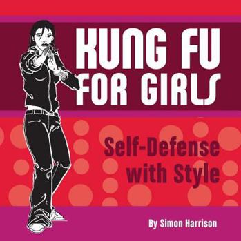Paperback Kung Fu for Girls: Self-Defense with Style Book