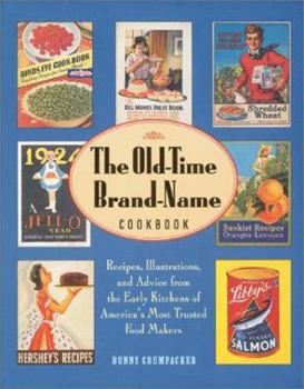 Hardcover The Old-Time Brand-Name Cookbook: Recipes, Illustrations, and Advice from the Early Kitchens of America's Most Trusted Food Makers Book