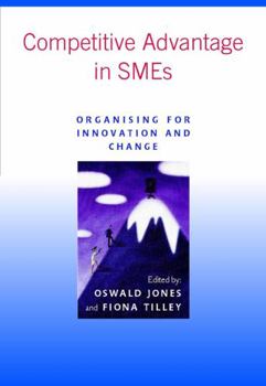 Paperback Competitive Advantage in SMEs: Organising for Innovation and Change Book