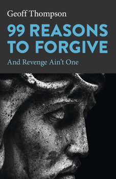 Paperback 99 Reasons to Forgive: And Revenge Ain't One Book