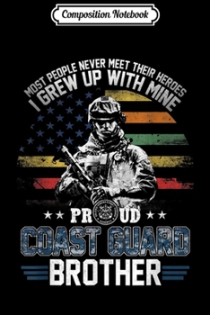 Composition Notebook: Proud Coast Guard Brother I Grew Up With Mine Journal/Notebook Blank Lined Ruled 6x9 100 Pages