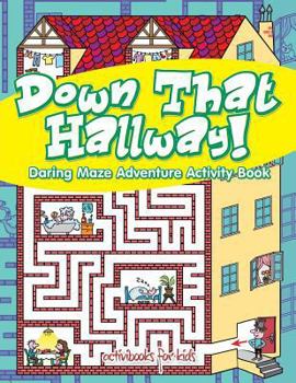 Paperback Down That Hallway! Daring Maze Adventure Activity Book