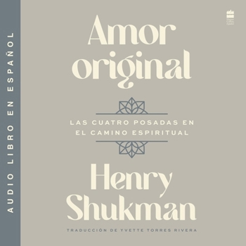Amor Original / Original Love (Spanish Edition): Las Cuatro Posadas En El Camino Espiritual