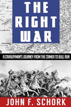 Paperback The Right War: A Cavalryman's Journey from The Crimea to Bull Run Book