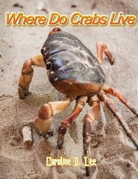 Where Do Crabs Live: Animal fact for girl age 1-10 Animal fact for boy age 1-10 Crab fun facts