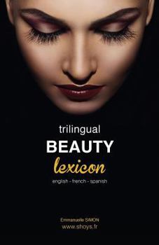Paperback Trilingual Beauty Lexicon: English French Spanish Book