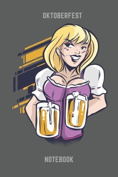 Oktoberfest Notebook: Oktoberfest Women with beer Notebook 6 X 9 Inches 104 lined pages Gift Idea for Oktoberfest Lovers