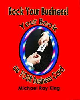 Paperback Rock Your Business! Your Book as Your Business Card Book