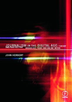 Paperback Journalism in the Digital Age: Theory and practice for broadcast, print and online media Book