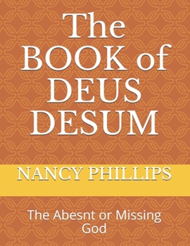 Paperback The BOOK of DEUS DESUM: The Abesnt or Missing God Book