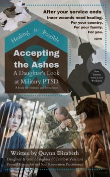 Paperback Accepting the Ashes- A Daughter's Look at Military PTSD: After military service ends, inner wounds need healing Book