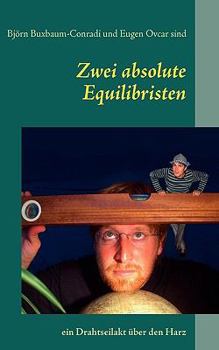 Paperback Zwei absolute Equilibristen: ein Drahtseilakt über den Harz [German] Book