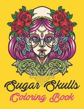 Paperback Sugar Skulls Coloring Book: A Unique Coloring Book for Adults Featuring Fun Sugar Skull Designs for Relaxation Book