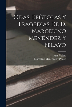 Paperback Odas, Epístolas Y Tragedias De D. Marcelino Menéndez Y Pelayo Book