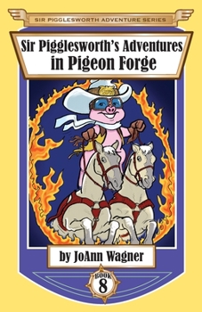 Paperback Sir Pigglesworth's Adventures in Pigeon Forge Book