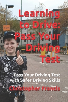 Learning to Drive: Pass Your Driving Test (Pass your driving test with safer driving skills)