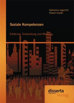 Paperback Soziale Kompetenzen: Erklärung, Entwicklung und Messung [German] Book