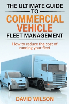 Paperback The Ultimate Guide to Commercial Vehicle Fleet Management Book