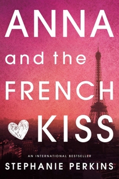 Anna and the French Kiss - Book #1 of the Anna and the French Kiss