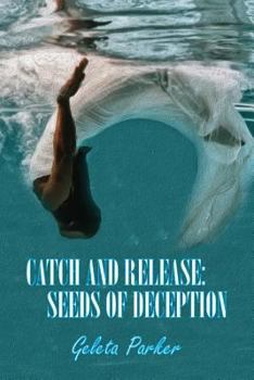 Paperback Catch and Release: Seeds of Deception Book