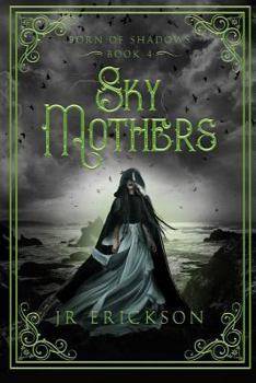 Sky Mothers - Book #4 of the Born of Shadows