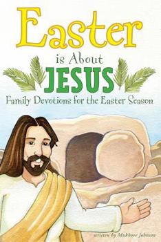 Paperback Easter is About Jesus: Family Devotions for the Easter Season Book
