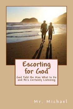 Escorting for God: God Told the Man What to Do and He's Certainly Listening