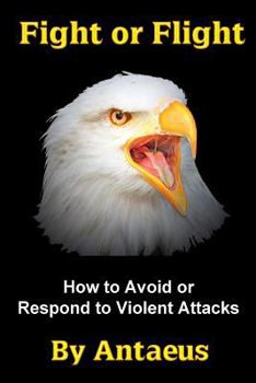 Paperback Fight or Flight: How to Avoid or Respond to Violent Attacks Book